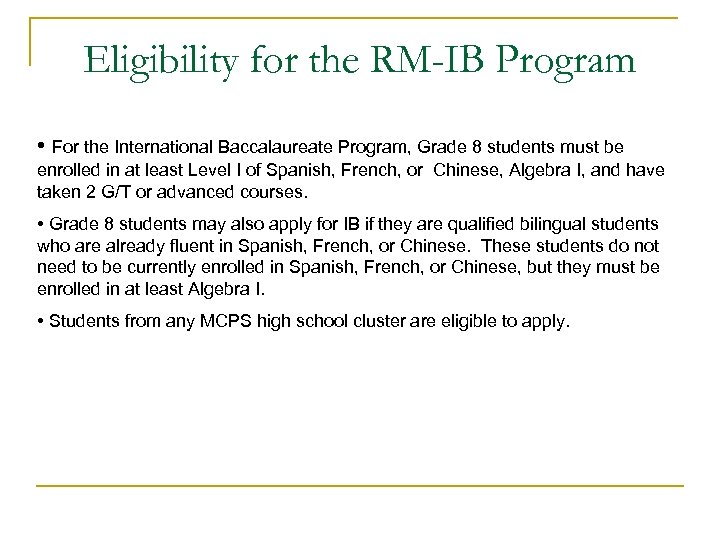 Eligibility for the RM-IB Program • For the International Baccalaureate Program, Grade 8 students