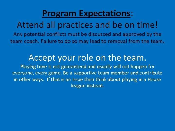 Program Expectations: Attend all practices and be on time! Any potential conflicts must be