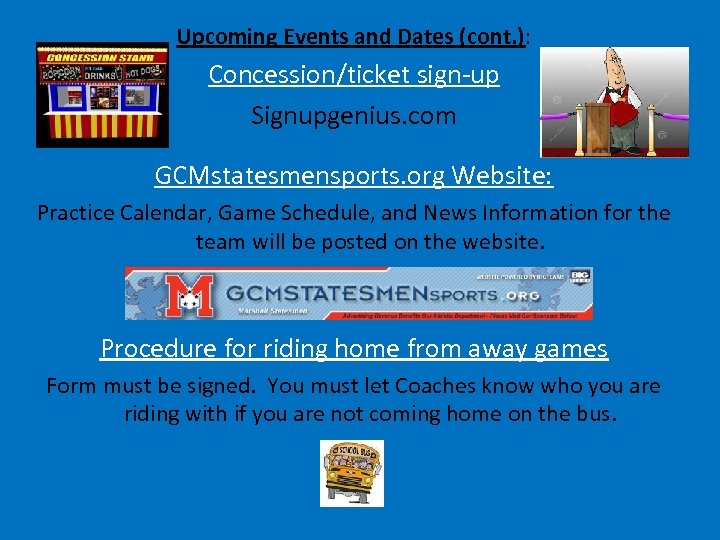 Upcoming Events and Dates (cont. ): Concession/ticket sign-up Signupgenius. com GCMstatesmensports. org Website: Practice