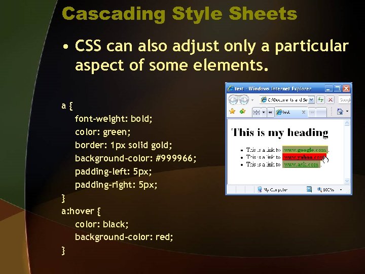 Cascading Style Sheets • CSS can also adjust only a particular aspect of some