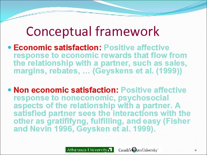 Conceptual framework Economic satisfaction: Positive affective response to economic rewards that flow from the