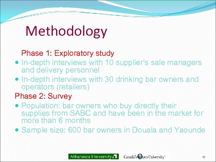 Methodology Phase 1: Exploratory study In-depth interviews with 10 supplier’s sale managers and delivery
