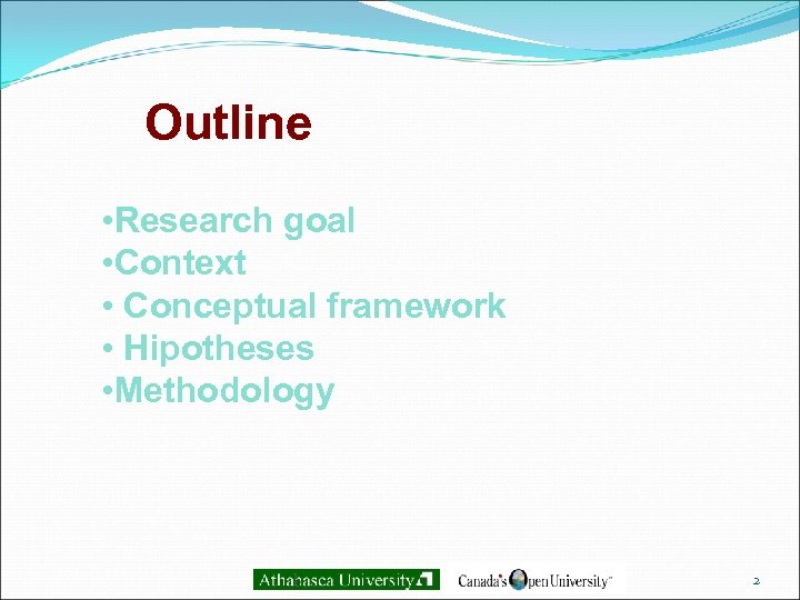 Outline • Research goal • Context • Conceptual framework • Hipotheses • Methodology 2