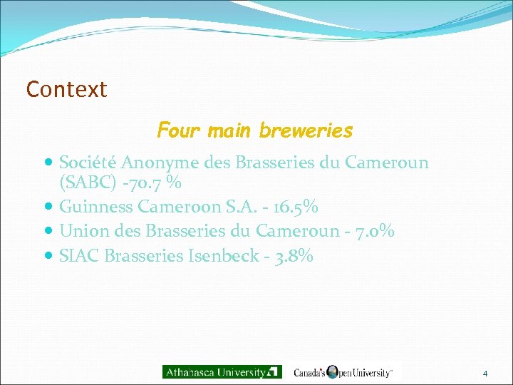 Context Four main breweries Société Anonyme des Brasseries du Cameroun (SABC) -70. 7 %
