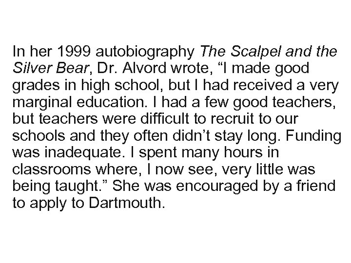 In her 1999 autobiography The Scalpel and the Silver Bear, Dr. Alvord wrote, “I