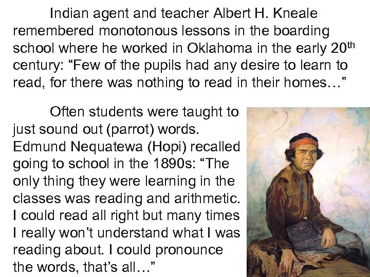 Indian agent and teacher Albert H. Kneale remembered monotonous lessons in the boarding school