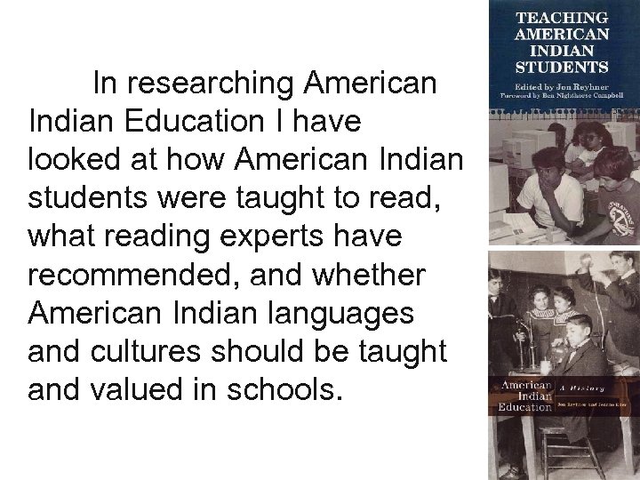 In researching American Indian Education I have looked at how American Indian students were