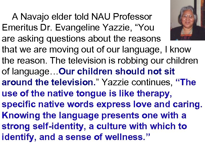  A Navajo elder told NAU Professor Emeritus Dr. Evangeline Yazzie, “You are asking