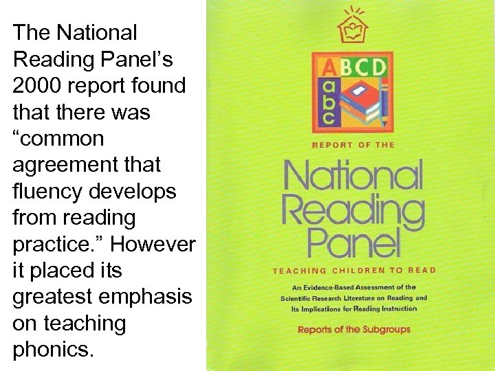 The National Reading Panel’s 2000 report found that there was “common agreement that fluency