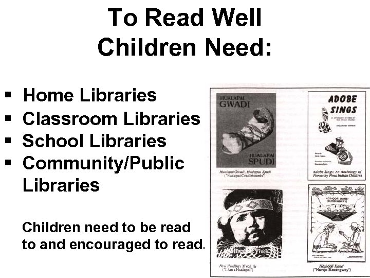 To Read Well Children Need: § § Home Libraries Classroom Libraries School Libraries Community/Public