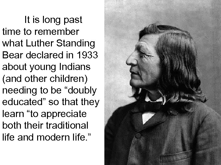 It is long past time to remember what Luther Standing Bear declared in 1933