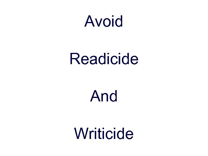 Avoid Readicide And Writicide 44 