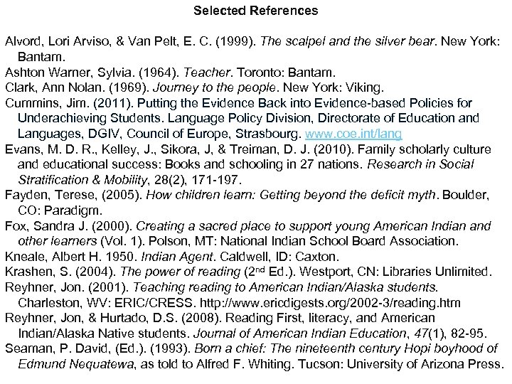 Selected References Alvord, Lori Arviso, & Van Pelt, E. C. (1999). The scalpel and