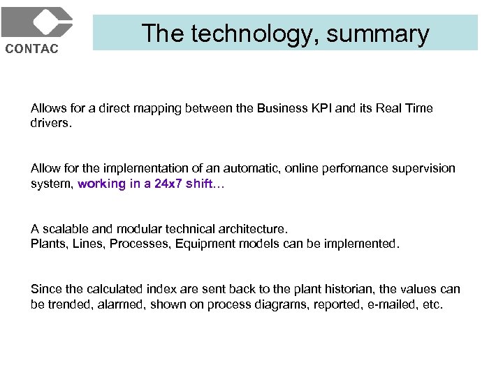 CONTAC The technology, summary Allows for a direct mapping between the Business KPI and