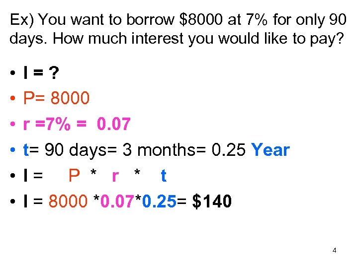 Ex) You want to borrow $8000 at 7% for only 90 days. How much