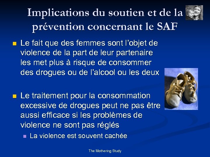 Implications du soutien et de la prévention concernant le SAF n Le fait que