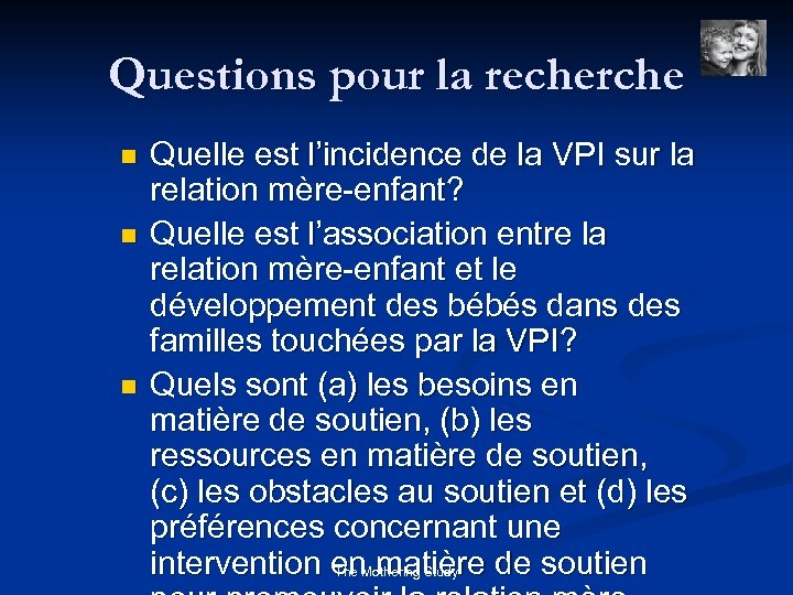 Questions pour la recherche n n n Quelle est l’incidence de la VPI sur