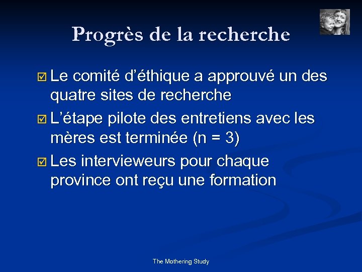 Progrès de la recherche þ Le comité d’éthique a approuvé un des quatre sites