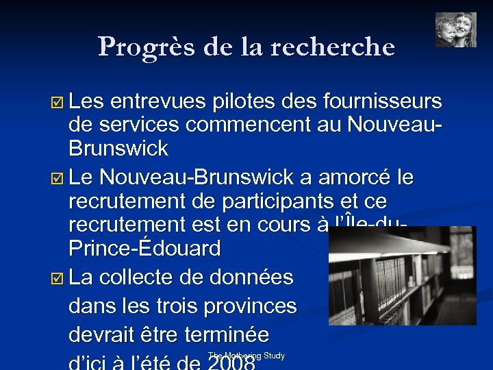 Progrès de la recherche þ Les entrevues pilotes des fournisseurs de services commencent au