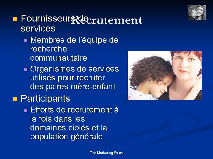 n Fournisseurs de Recrutement services Membres de l’équipe de recherche communautaire n Organismes de