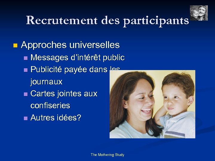 Recrutement des participants n Approches universelles Messages d’intérêt public n Publicité payée dans les