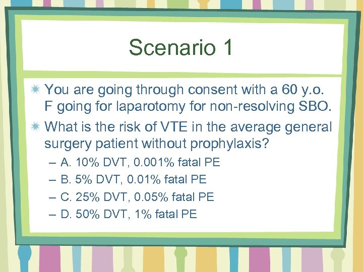 Scenario 1 You are going through consent with a 60 y. o. F going