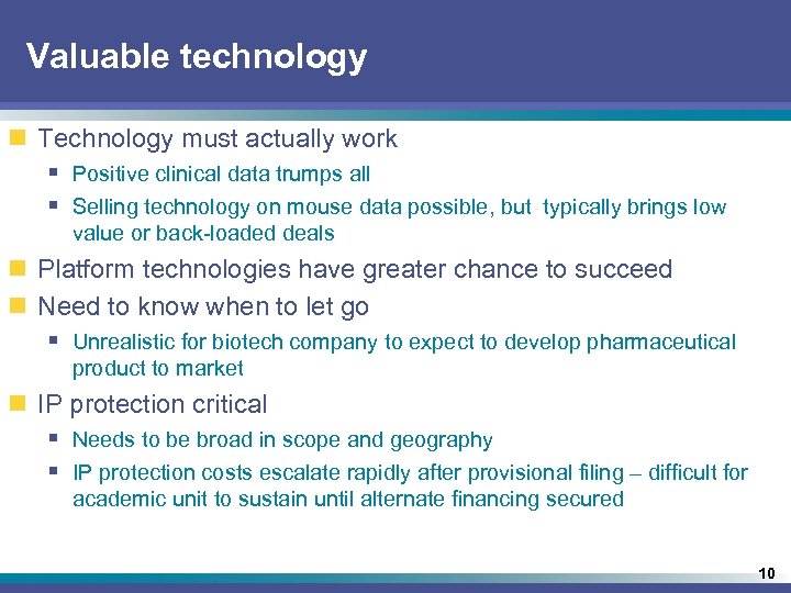 Valuable technology n Technology must actually work § Positive clinical data trumps all §