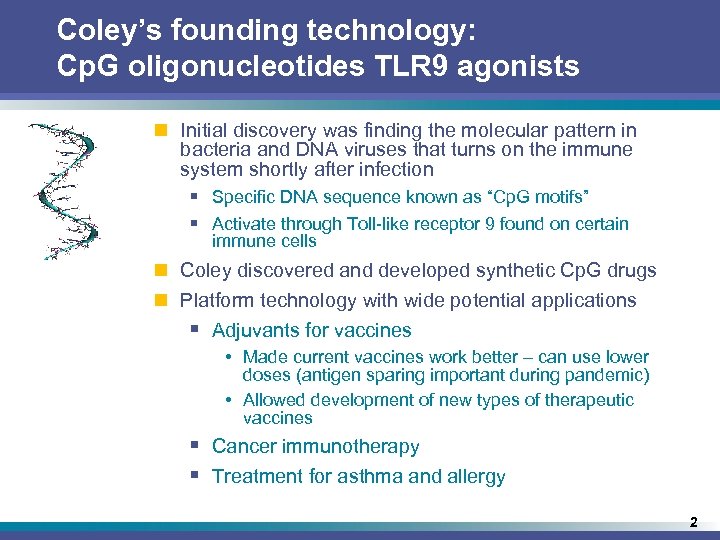 Coley’s founding technology: Cp. G oligonucleotides TLR 9 agonists n Initial discovery was finding