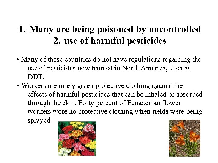 1. Many are being poisoned by uncontrolled 2. use of harmful pesticides • Many