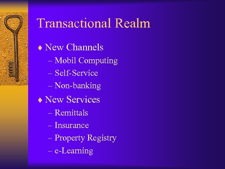 Transactional Realm ¨ New Channels – Mobil Computing – Self-Service – Non-banking ¨ New