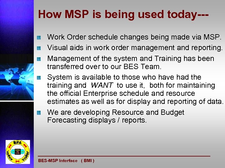 How MSP is being used today--Work Order schedule changes being made via MSP. Visual