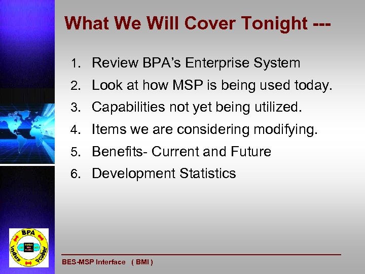 What We Will Cover Tonight --1. Review BPA’s Enterprise System 2. Look at how