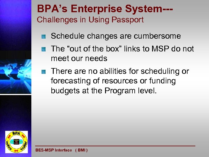 BPA’s Enterprise System--Challenges in Using Passport Schedule changes are cumbersome The “out of the