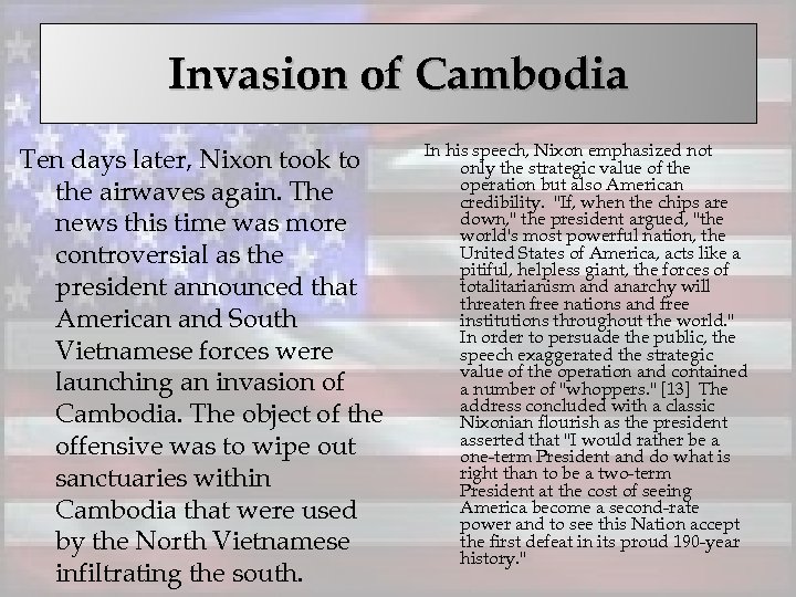 Invasion of Cambodia Ten days later, Nixon took to the airwaves again. The news