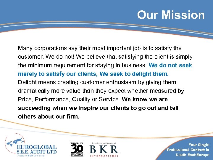 Our Mission Many corporations say their most important job is to satisfy the customer.