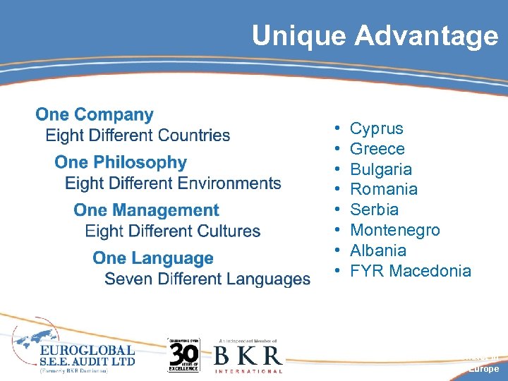 Unique Advantage • Cyprus • Greece • Bulgaria • Romania • Serbia • Montenegro