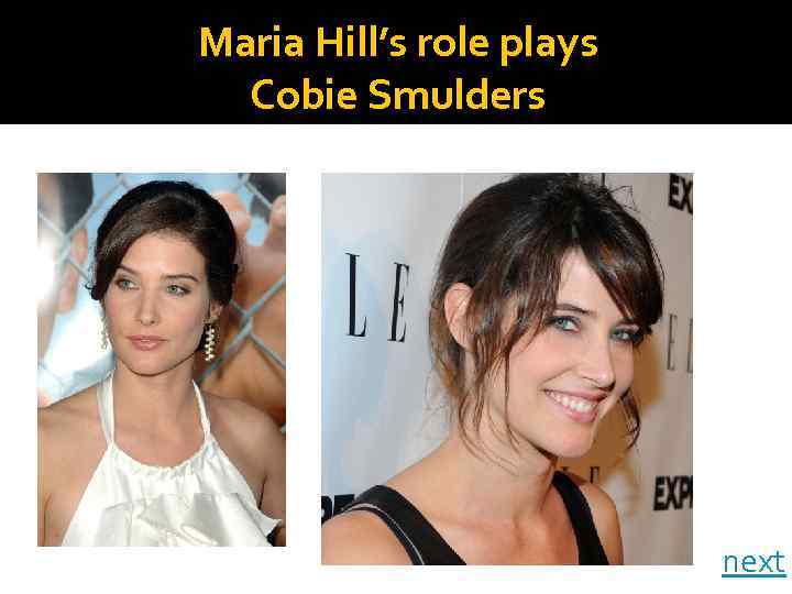 Maria Hill’s role plays Cobie Smulders next 