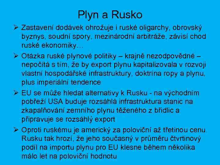 Plyn a Rusko Ø Zastavení dodávek ohrožuje i ruské oligarchy, obrovský byznys, soudní spory,