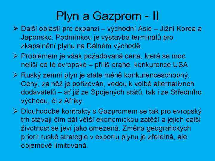 Plyn a Gazprom - II Ø Další oblastí pro expanzi – východní Asie –