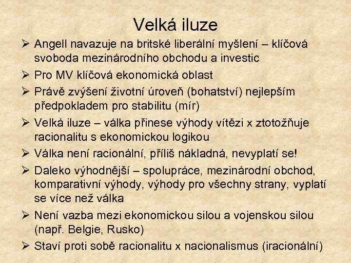 Velká iluze Ø Angell navazuje na britské liberální myšlení – klíčová svoboda mezinárodního obchodu