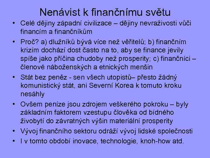 Nenávist k finančnímu světu • Celé dějiny západní civilizace – dějiny nevraživosti vůči financím