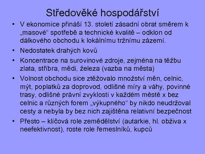 Středověké hospodářství • V ekonomice přináší 13. století zásadní obrat směrem k „masové“ spotřebě