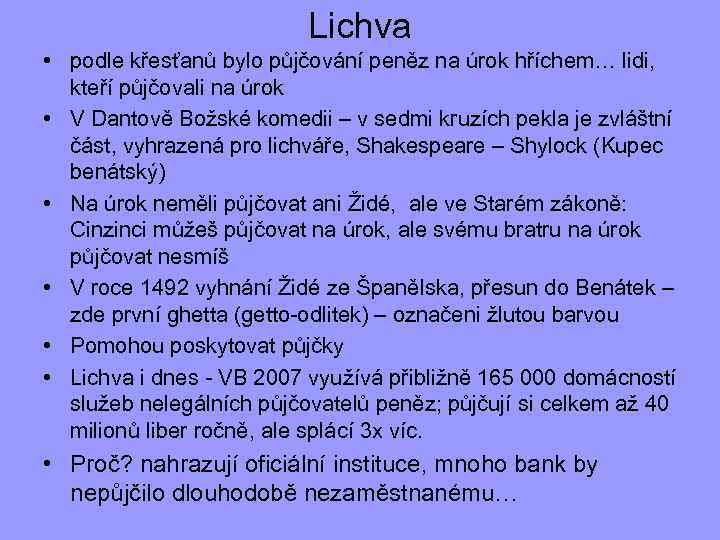 Lichva • podle křesťanů bylo půjčování peněz na úrok hříchem… lidi, kteří půjčovali na
