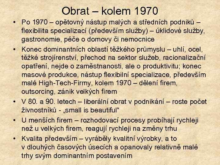 Obrat – kolem 1970 • Po 1970 – opětovný nástup malých a středních podniků