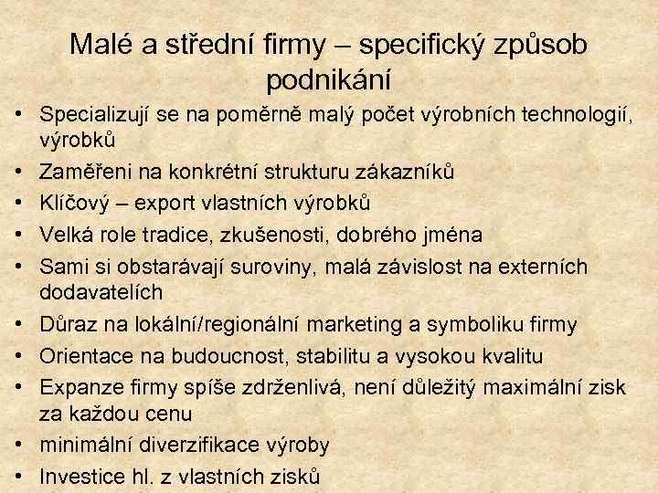 Malé a střední firmy – specifický způsob podnikání • Specializují se na poměrně malý