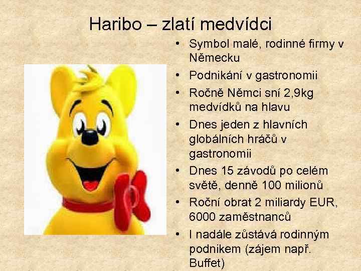 Haribo – zlatí medvídci • Symbol malé, rodinné firmy v Německu • Podnikání v