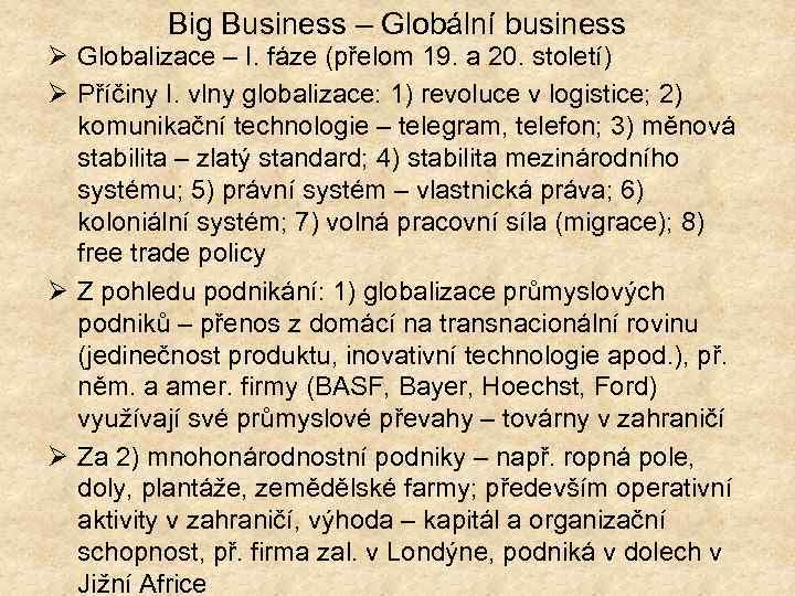 Big Business – Globální business Ø Globalizace – I. fáze (přelom 19. a 20.