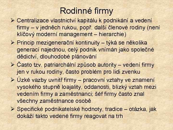 Rodinné firmy Ø Centralizace vlastnictví kapitálu k podnikání a vedení firmy – v jedněch
