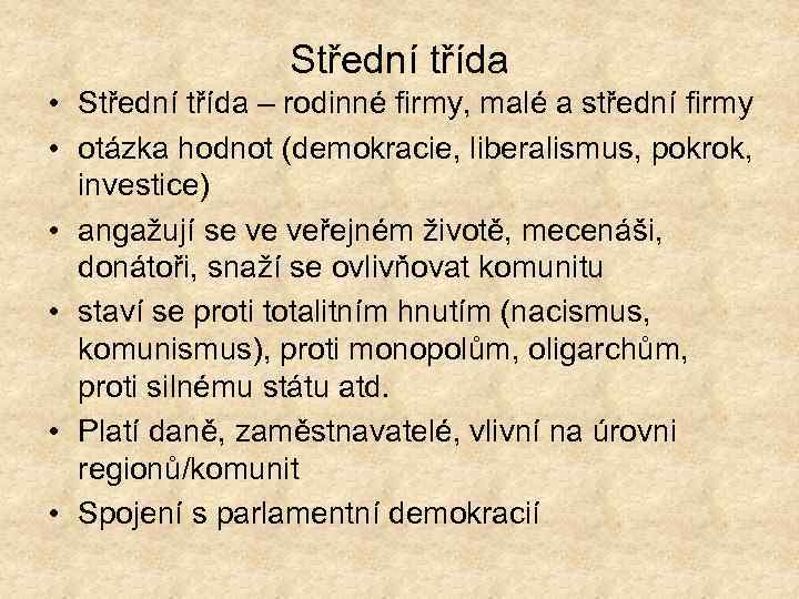Střední třída • Střední třída – rodinné firmy, malé a střední firmy • otázka