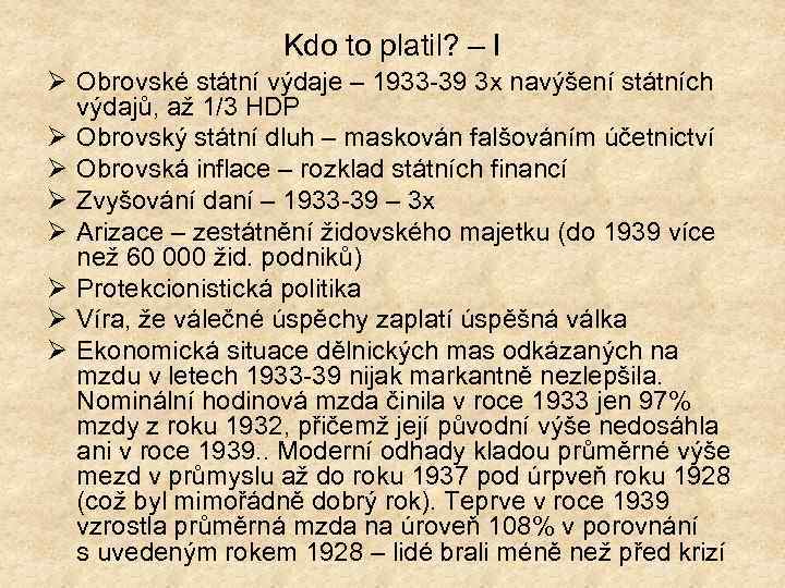 Kdo to platil? – I Ø Obrovské státní výdaje – 1933 -39 3 x